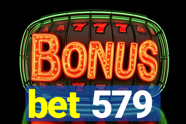 bet 579